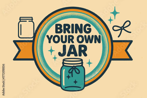 Retro Jar Poster. Bring Your Own Jar ? Retro Poster; lettering: bold rounded; composition: ribboned seal with side icons; effects: halftone rim + gentle