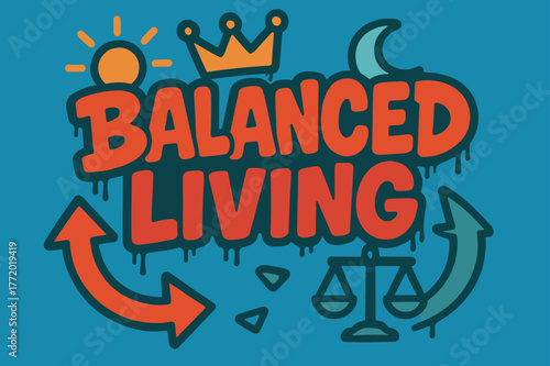 Graffiti Balance Art. Balanced Living ? Graffiti Simplified; lettering: thick bubble/block, tilted; effects: dripping outlines, flat spray fills; background: