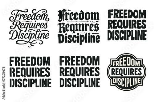 Emblematic Lettering Variations. Freedom Requires Discipline. Set lettering. harmonious lettering variations of the same emblematic concept, each