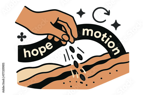 Seeds of Hope. Seeds ? Planting Moment. A hand releases tiny seeds into a furrow; motion lines follow the fall. Label ?hope in motion? arcs across the soil.