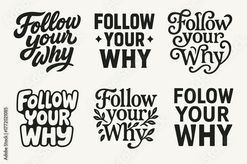 Creative Lettering Variations. Follow your why. Set lettering. harmonious lettering variations of the same emblematic concept, each with different artistic