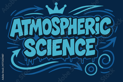 Graffiti Art Science. Atmospheric Science ? Graffiti Simplified; lettering: thick bubble/block, tilted; effects: dripping outlines, flat spray fills;