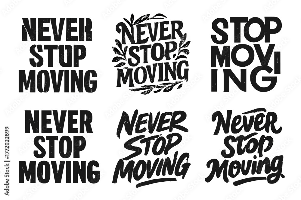 Obraz premium Dynamic Lettering Designs. Never stop moving. Set lettering. harmonious lettering variations of the same emblematic concept, each with different artistic