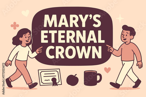 Mary?s Crown Celebration. Mary?s Eternal Crown banner, flat vector illustration, bold oversized text inside rounded blob, cartoon characters walking and gently