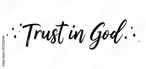 Trust in God — handwritten inscription in black ink calligraphy on transparent background