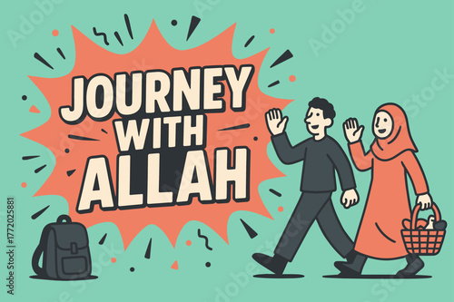 Journey with Allah. Journey with Allah banner, flat vector illustration, bold oversized text inside splash explosion, cartoon characters walking with purpose