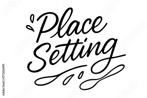 Elegant Brush Lettering. Place Setting ? brush script hand-lettering; fluid semi-cursive strokes with thin connectors and fast brush flicks; composition: