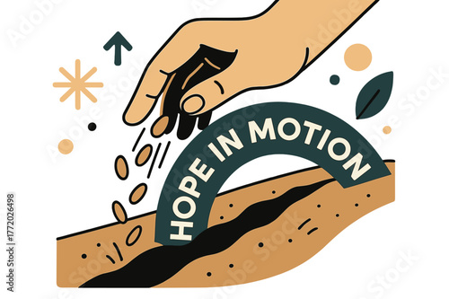 Hope in Motion. Seeds ? Planting Moment. A hand releases tiny seeds into a furrow; motion lines follow the fall. Label ?hope in motion? arcs across the soil.
