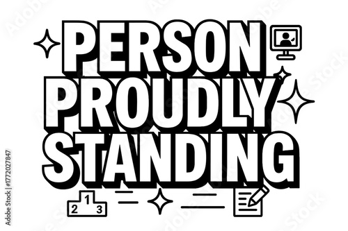 Bold Letter Celebration. Bold Block Lettering ? "Person Proudly Standing" in massive bold geometric letters, stacked block composition, heavy outlines with