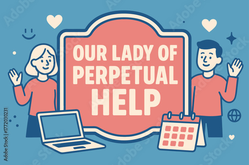 Perpetual Help Banner. Our Lady of Perpetual Help banner, flat vector illustration, bold oversized text inside sticker outline, cartoon characters standing and