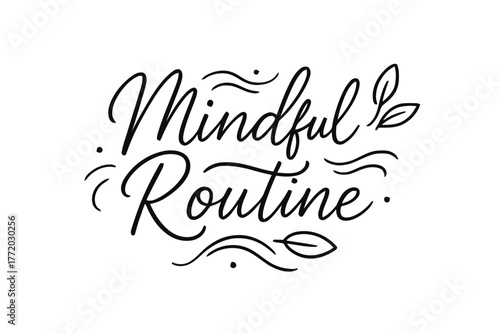 Mindful Routine Artistry. Mindful Routine ? brush script hand-lettering with fluid semi-cursive strokes, thin connectors, soft brush flicks; composition: