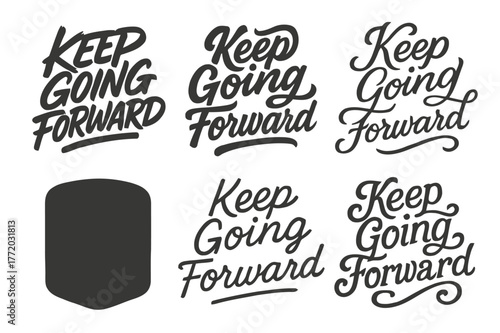 Harmonious Lettering Variations. Keep going forward. Set lettering. harmonious lettering variations of the same emblematic concept, each with different