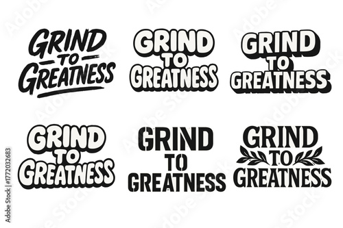 Diverse Lettering Styles. Grind to greatness. Set lettering. harmonious lettering variations of the same emblematic concept, each with different artistic
