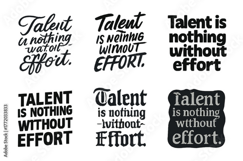 Harmonious Lettering Styles. Talent is nothing without effort. Set lettering. harmonious lettering variations of the same emblematic concept, each with