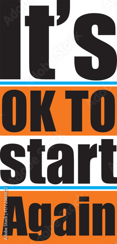 Motivational typography t-shirt design and poster quote saying It’s OK to start again, bold modern style