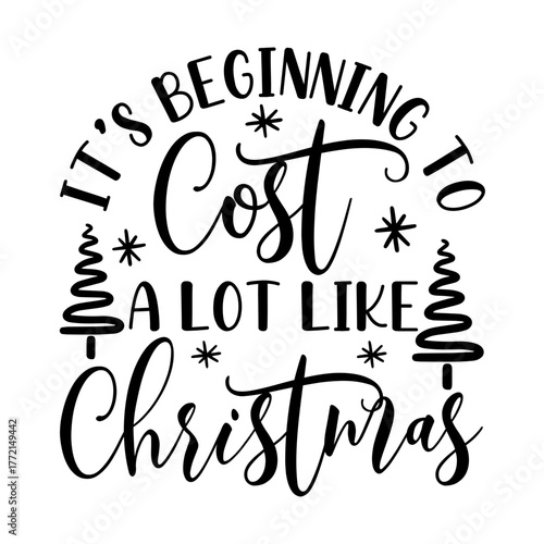It’s Beginning To Cost A Lot Like Christmas Svg