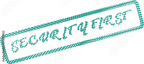 Important Security First Dotted Messaging Stamp in a Vibrant Teal Color for Safety Awareness