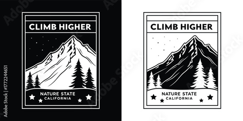 A majestic mountain peak with pine trees and stars, featuring the text climb higher and nature state california, in black and white