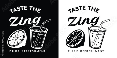 Taste the zing pure refreshment slogan with a glass of juice and lemon slice, black and white illustration