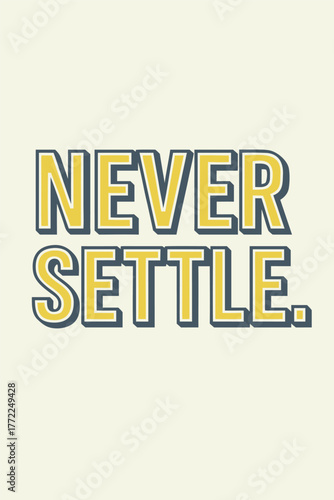 Empowering typographic design inspires never settle attitude, motivational poster, ambition and success