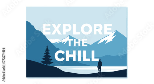 Hiker enjoying the scenic mountain view with the words explore the chill overlayed