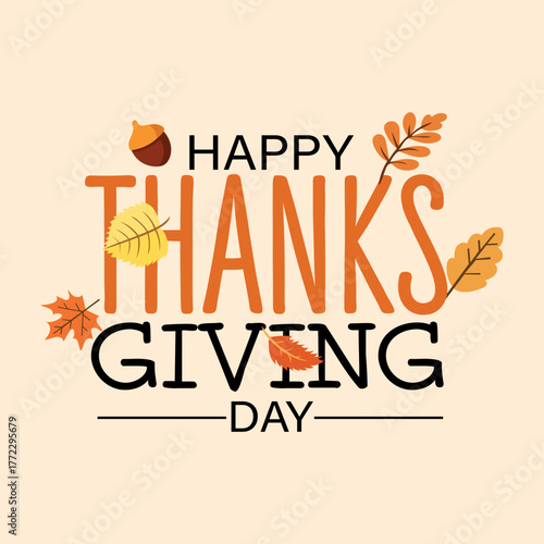 Happy Thanksgiving Day typography greeting card with autumn leafs for poster, banner, postcard, label. Thanksgiving vintage style calligraphy for wallpaper on cream background.