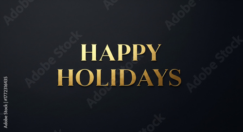 Elegant golden 'Happy Holidays' text shimmering on a refined dark background, conveying warmth and festive cheer for seasonal greetings and celebrations