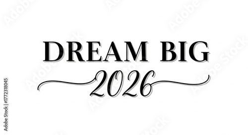 Dream Big 2026 Inspiring Vision for the Future Embrace your Ambitions, Aspirations, and Goals!