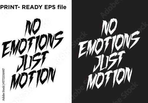 Aggressive 'NO EMOTIONS JUST MOTION' typography vector design with sharp, broken letterforms, presented in stark black and white, conveying motivation, ambition, edgy attitude, and powerful graphics