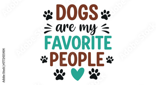 Dogs are my favorite people, with paw prints and a heart graphic.