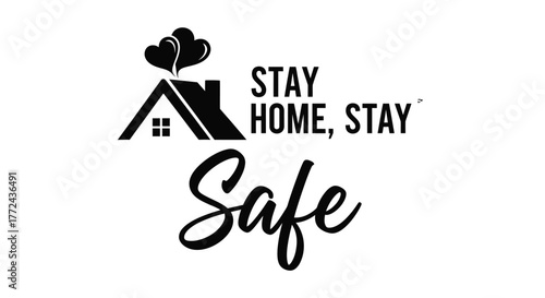 Stay Home Stay Safe message with house and heart symbol.
