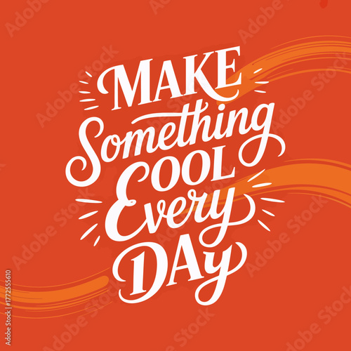 A bold typographic design featuring the phrase 'Make Something Cool Every Day,' inspiring creativity and innovation through vibrant colors and playful fonts.