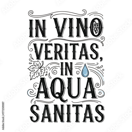 Ornate lettering displaying the Latin phrase "In Vino Veritas, In Aqua Sanitas" with decorative elements of grapes, a leaf, and a water droplet.