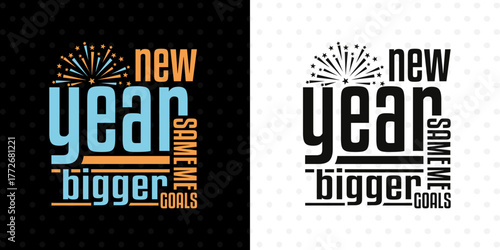 New Year Same Me Bigger Goals SVG Cut File | Motivational New Year Quote | T-Shirt Design