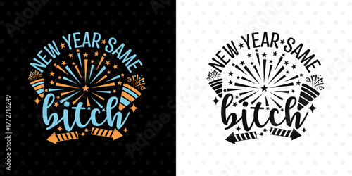 New Year Same Bitch SVG Design | Funny Quote For Confident Women