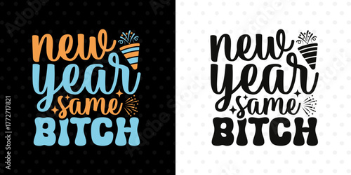 New Year Same Bitch SVG Print | Funny Sassy 2026 Quote For Confident Women