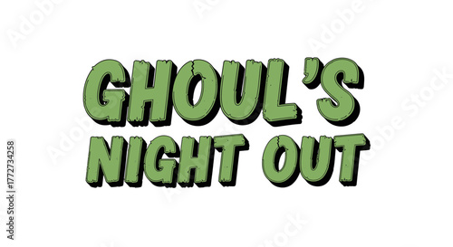 Ghoul's night out text in green with a black outline on a white background with a cartoon style
