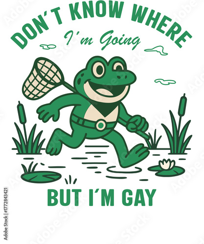 A humorous cartoon illustration isolated on transparent background featuring a cheerful frog with a net, wandering through a pond with the text dont know where im going but im gay