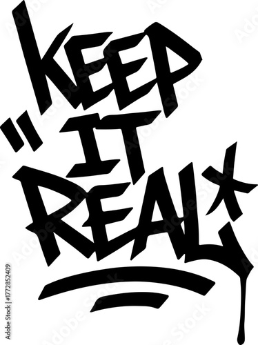 Keep It Real – Dripping graffiti raw typography vector with bold street attitude and grunge texture. Ideal for posters, t-shirts, stickers, and urban art expressing authentic street culture.