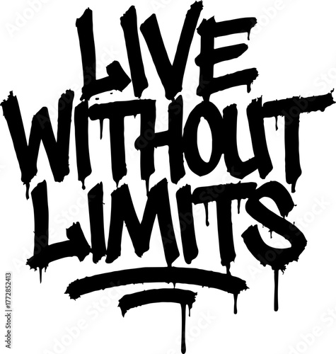 Live Without Limit – Raw dripping graffiti typography vector with grunge street style. Perfect for posters, apparel, and digital art projects that express fearless freedom and urban rebellion.