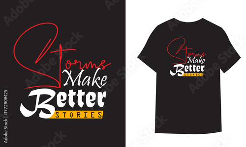 Strom makes better stories is an original typography design for trendy and motivational t-shirt design