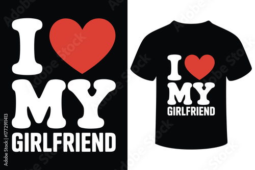 I love my girlfriend t shirt design with heart graphic
