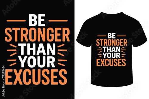 Inspirational t shirt design be stronger than your excuses motivational quote