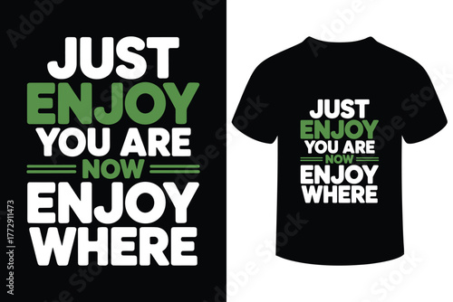 Inspirational typography design for t shirts enjoying the present moment