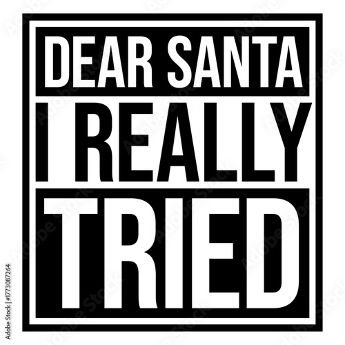 Dear Santa I Really Tried Christmas Humor Joke Quote