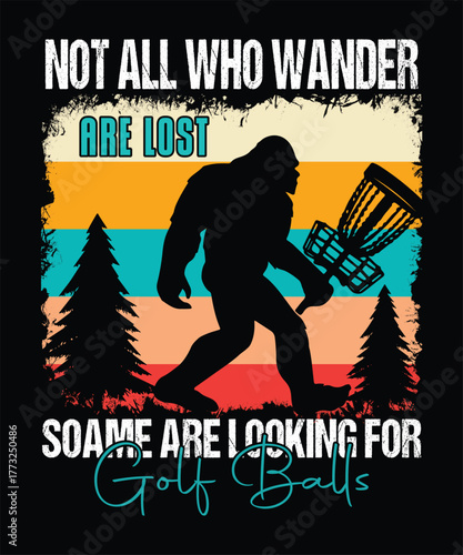Not all who wander are lost; some are looking for golf balls 