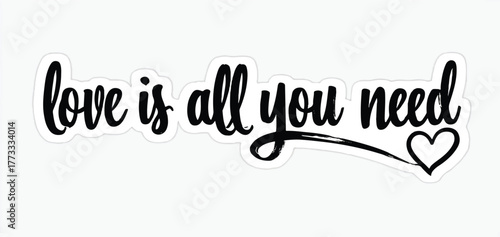 Love Is All You Need Handwritten Quote with Heart – Romantic Inspirational Typography Design