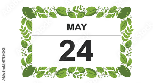 Calendar date of May 24th with a botanical green leaf frame representing spring or garden events celebration or reminders for seasonal promotions