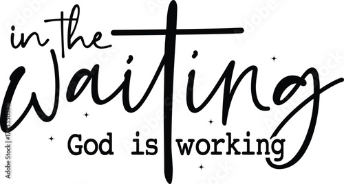 In the Waiting God is Working