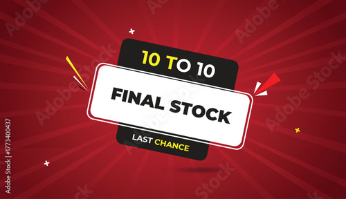 10 to 10 final stock yellow bold text last chance web banner vector art template design badge icon label black gray white shapes dark red light sun shine abstract business background sale offer promot